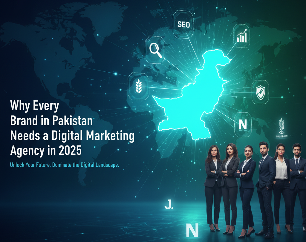 Why Every Brand in Pakistan Needs a Digital Marketing Agency in 2025